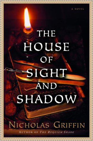 Beispielbild fr The House of Sight and Shadow : A Novel zum Verkauf von The Warm Springs Book Company