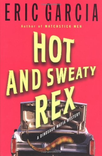 Imagen de archivo de Hot and Sweaty Rex: A Dinosaur Mafia Mystery (Dinosaur Mafia Mysteries) a la venta por HPB-Red