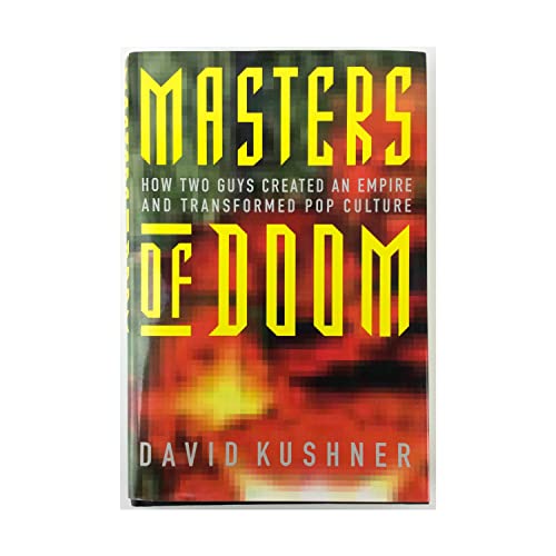 Masters of Doom: How Two Guys Created an Empire and Transformed Pop Culture - Kushner, David