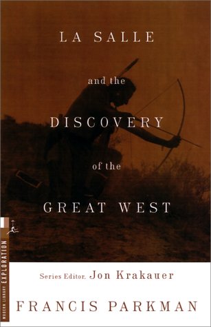 LA Salle and the Discovery of the Great West (9780375505324) by Francis Parkman