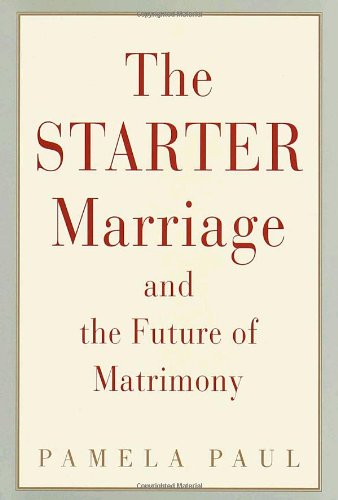 Beispielbild fr The Starter Marriage and the Future of Matrimony zum Verkauf von Better World Books