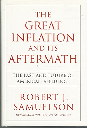Beispielbild fr The Great Inflation and Its Aftermath: The Past and Future of American Affluence zum Verkauf von More Than Words