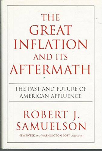 Stock image for The Great Inflation and Its Aftermath: The Past and Future of American Affluence for sale by SecondSale