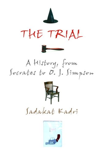 Beispielbild fr The Trial : A History, from Socrates to O. J. Simpson zum Verkauf von Better World Books