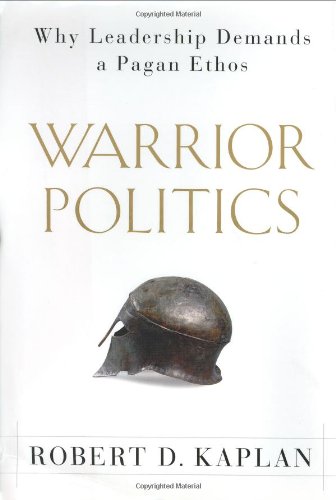 Beispielbild fr Warrior Politics: Why Leadership Demands a Pagan Ethos zum Verkauf von SecondSale
