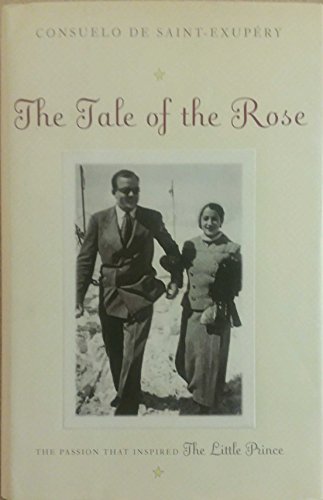 Beispielbild fr The Tale of the Rose: The Passion That Inspired The Little Prince zum Verkauf von BooksRun