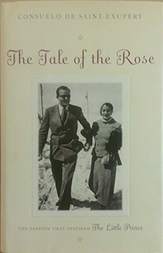 Stock image for The Tale of the Rose : The Passion That Inspired the Little Prince for sale by Better World Books