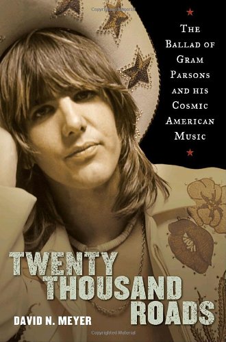 9780375505706: Twenty Thousand Roads: The Ballad of Gram Parsons and His Cosmic American Music