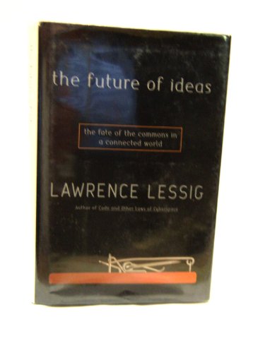 Imagen de archivo de The Future of Ideas : The Fate of the Commons in a Connected World a la venta por Better World Books