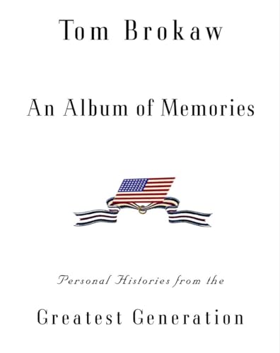 Stock image for An Album of Memories: Personal Histories from the Greatest Generation for sale by Gulf Coast Books