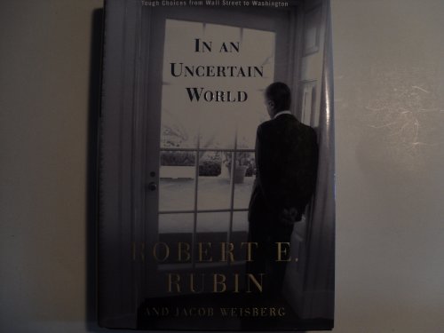 Beispielbild fr In an Uncertain World : Tough Choices from Wall Street to Washington zum Verkauf von Better World Books: West