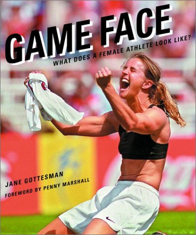 9780375506024: Game Face: What Does a Female Athlete Look Like?