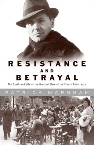 Beispielbild fr Resistance and Betrayal : The Death and Life of the Greatest Hero of the French Resistance zum Verkauf von Better World Books