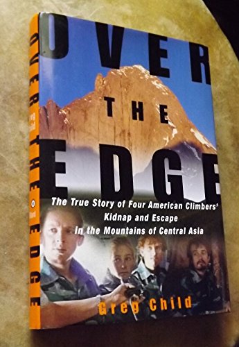 Beispielbild fr Over the Edge : The True Story of Four American Climbers' Kidnap and Escape in the Mountains of Central Asia zum Verkauf von Better World Books