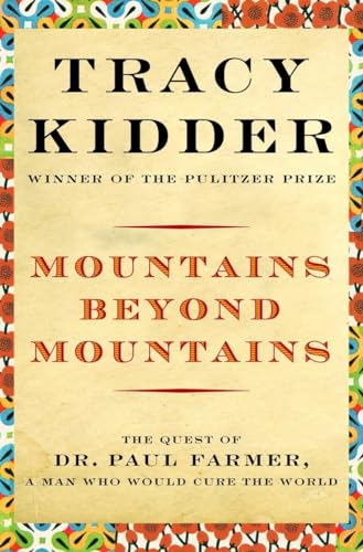 Beispielbild fr Mountains Beyond Mountains : The Quest of Dr. Paul Farmer, a Man Who Would Cure the World zum Verkauf von Better World Books