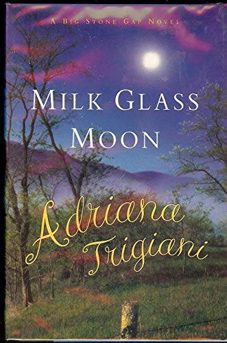 Beispielbild fr Milk Glass Moon: A Big Stone Gap Novel (Big Stone Gap Novels) zum Verkauf von Wonder Book