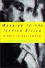 Beispielbild fr Married to the Icepick Killer: A Poet in Hollywood zum Verkauf von Wonder Book