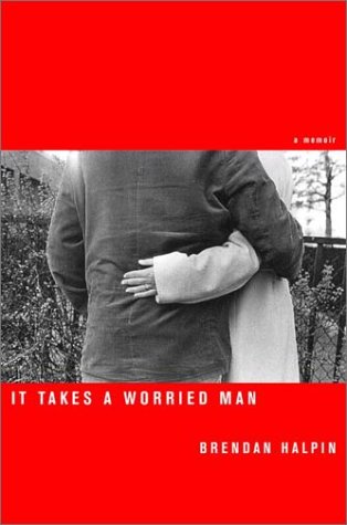 Beispielbild fr It Takes a Worried Man: A Memoir zum Verkauf von Wonder Book