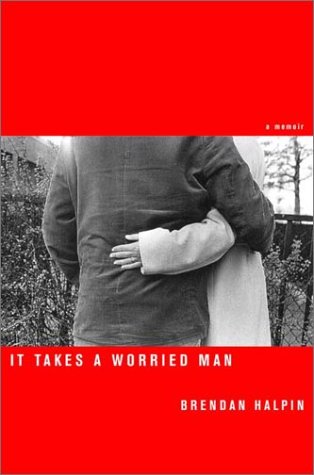 9780375507168: It Takes a Worried Man: A Memoir