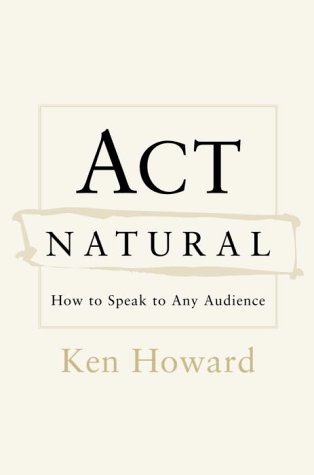 Stock image for ACT Natural: How to Speak to Any Audience for sale by ThriftBooks-Atlanta
