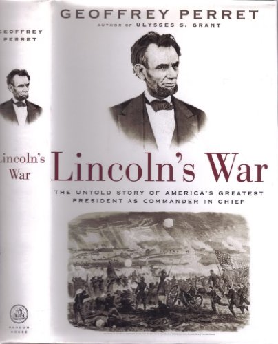 Beispielbild fr Lincoln's War: The Untold Story of America's Greatest President as Commander in Chief zum Verkauf von Gulf Coast Books