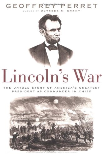 Imagen de archivo de Lincoln's War: The Untold Story of America's Greatest President as Commander in Chief a la venta por Gulf Coast Books