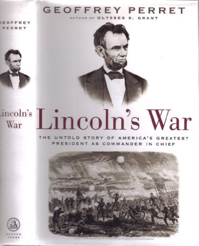 Stock image for Lincoln's War: The Untold Story of America's Greatest President as Commander in Chief for sale by Gulf Coast Books