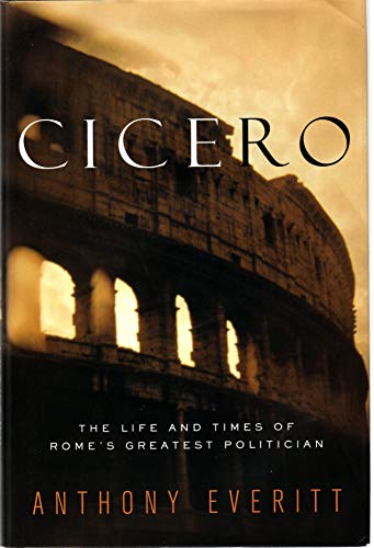 Beispielbild fr Cicero : The Life and Times of Rome's Greatest Politician zum Verkauf von Better World Books