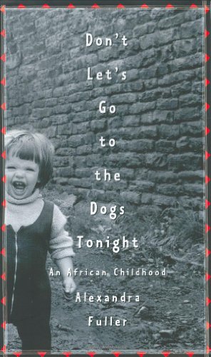 9780375507502: Don't Let's Go to the Dogs Tonight: An African Childhood