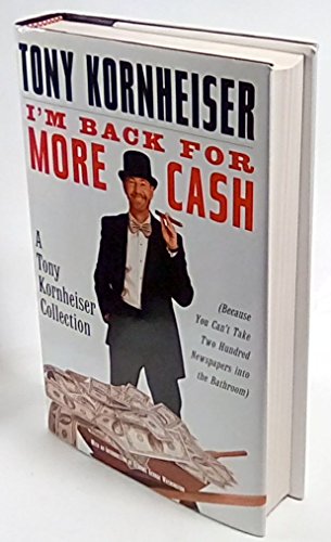 Stock image for I'm Back for More Cash: A Tony Kornheiser Collection Because You Can't Take Two Hundred Newspapers for sale by SecondSale