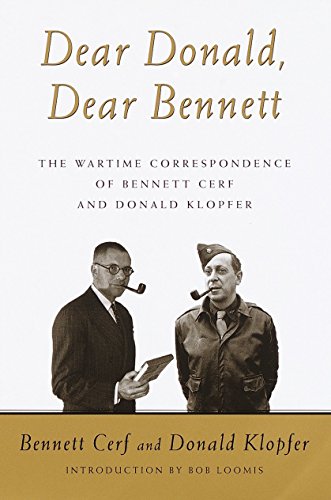 Beispielbild fr Dear Donald, Dear Bennett : The Wartime Correspondence of Bennett Cerf and Donald Klopfer zum Verkauf von Better World Books