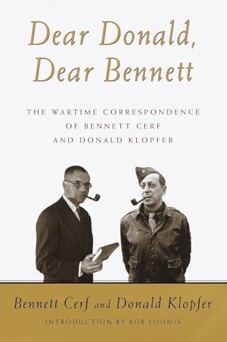 Stock image for Dear Donald, Dear Bennett: The Wartime Correspondence of Bennett Cerf and Donald Klopfer for sale by KuleliBooks