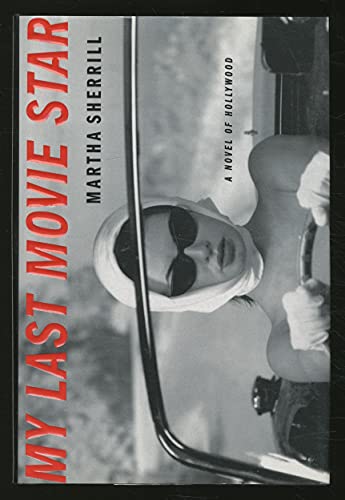 Imagen de archivo de My Last Movie Star: A Novel of Hollywood a la venta por Wonder Book