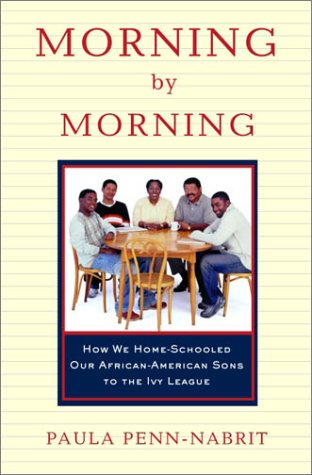 Imagen de archivo de Morning by Morning: How We Home-Schooled Our African-American Sons to the Ivy League a la venta por Front Cover Books