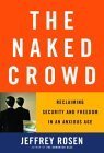 Imagen de archivo de The Naked Crowd: Reclaiming Security and Freedom in an Anxious Age a la venta por gearbooks