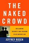 Stock image for The Naked Crowd: Reclaiming Security and Freedom in an Anxious Age for sale by Wonder Book