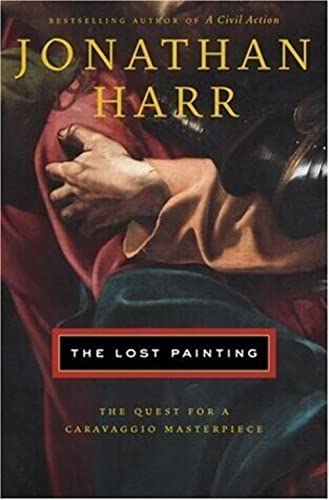 Beispielbild fr The Lost Painting: The Quest for a Caravaggio Masterpiece zum Verkauf von Wonder Book