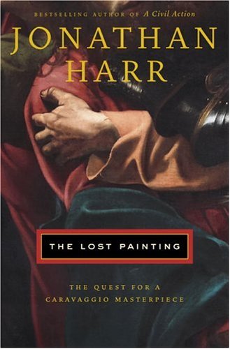 Stock image for Lost Painting: The Quest for a Caravaggio Masterpiece for sale by Hennessey + Ingalls