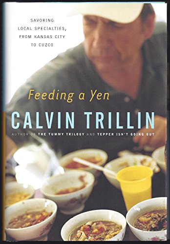 9780375508080: Feeding a Yen: Savoring Local Specialties, from Kansas City to Cuzco