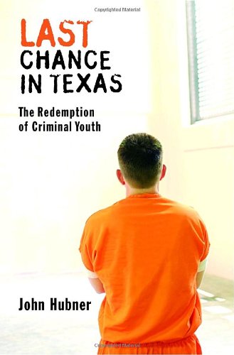 Beispielbild fr Last Chance in Texas : The Redemption of Criminal Youth zum Verkauf von Better World Books