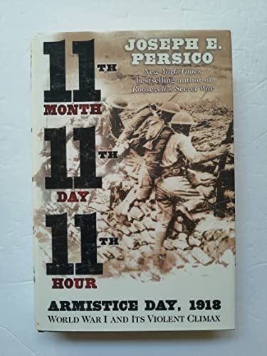 9780375508257: Eleventh Month, Eleventh Day, Eleventh Hour: Armistice Day, 1918 : World War I and Its Violent Climax