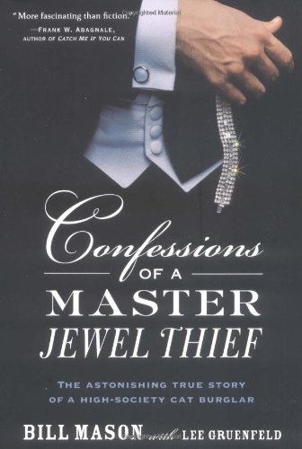 Confessions of a Master Jewel Thief, The Astonishing True Story of a High Society Cat Burglar