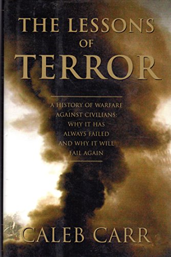 Imagen de archivo de The Lessons of Terror: A History of Warfare Against Civilians: Why It Has Always Failed and Why It Will Fail Again a la venta por Once Upon A Time Books