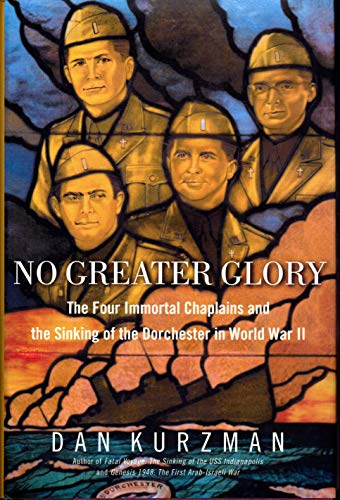 Stock image for No Greater Glory: The Four Immortal Chaplains and the Sinking of the Dorchester in World War II for sale by ZBK Books