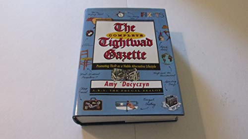 9780375508783: The Complete Tightwad Gazette: Promoting Thrift as a Viable Alternative Lifestyle by Amy Dacyczyn (1998-01-01)