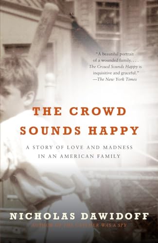 Beispielbild fr The Crowd Sounds Happy : A Story of Love and Madness in an American Family zum Verkauf von Better World Books