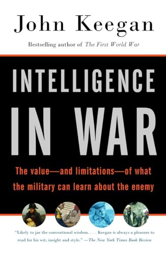 Beispielbild fr Intelligence in War: The value--and limitations--of what the military can learn about the enemy zum Verkauf von SecondSale