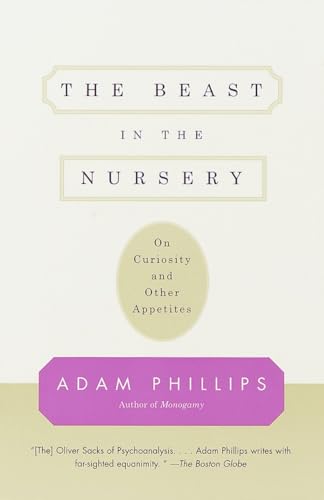 Imagen de archivo de The Beast in the Nursery: On Curiosity and Other Appetites a la venta por SecondSale