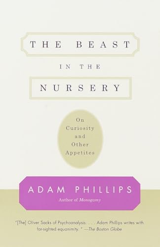9780375700477: The Beast in the Nursery: On Curiosity and Other Appetites