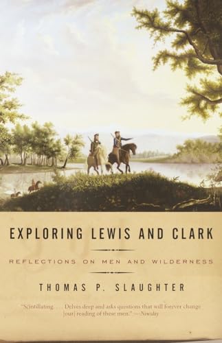 9780375700712: Exploring Lewis and Clark: Reflections on Men and Wilderness